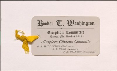 reception committee tag reading: Booker T. Washington Reception Committee, Tampa, Fla. March 4, 1912, Auspices Citizens Committee